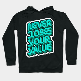 Never Lose Your Value Inspirational Quote Hoodie